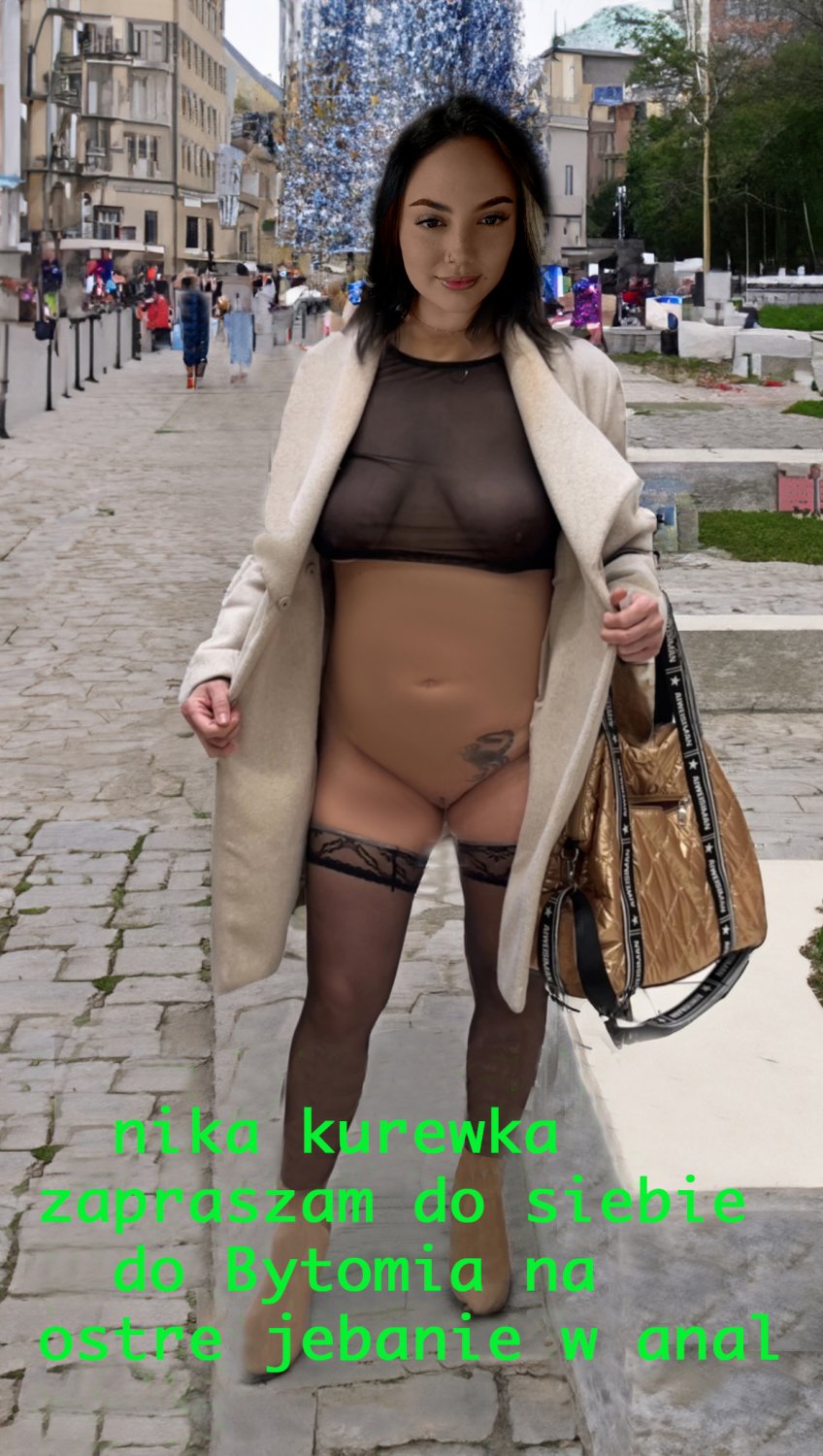 Nika kurewka zapraszam na jebanie mojej dupy w kakao do Bytomia #oQrx9oos